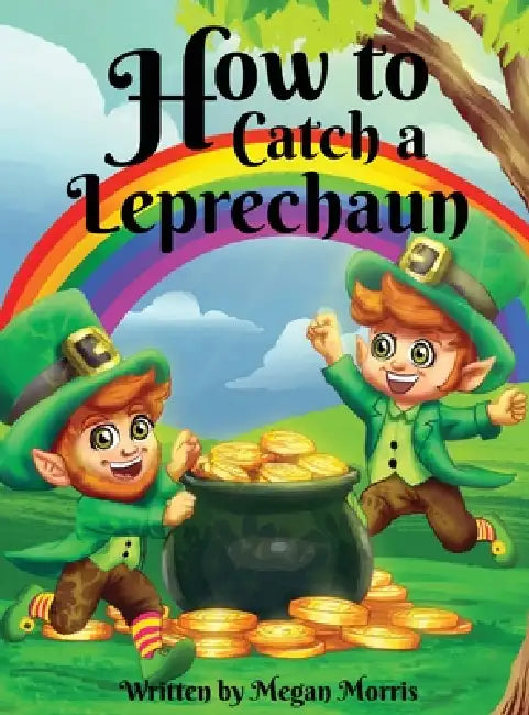 How to Catch a Leprechaun by Megan Morris, Jk Morris