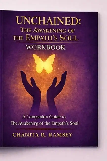 Unchained-The Awakening of the Empath's Soul Workbook by Chanita Ramsey