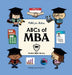 ABCs of MBA: A Baby's First Book of Business, Leadership, and Big Ideas by Wendy Lee Creighton, Rookie Mba Library
