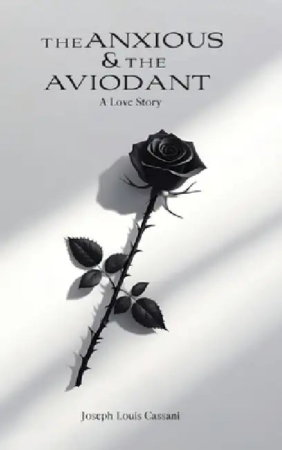 The Anxious and the Avoidant: A Love Story by Joseph Louis Cassani