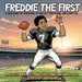 Freddie The First A BOOK ABOUT THE IMPORTANCE OF PRACTICE, PERSISTENCE, and DEDICATION by Roger F. Harris, Cheryl Ed D. Watson, Cameron Wilson