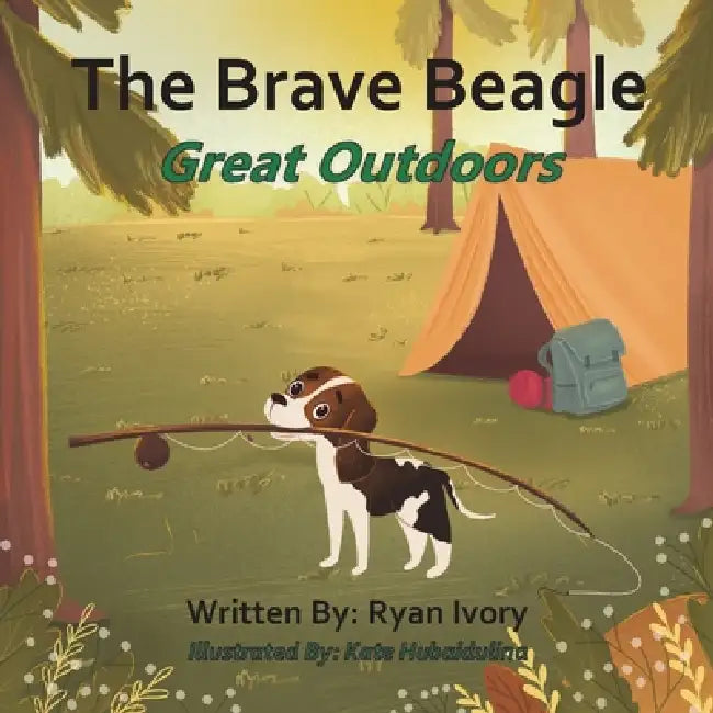 The Brave Beagle: Great Outdoors by Kate Hubaidulina, Ryan Ivory