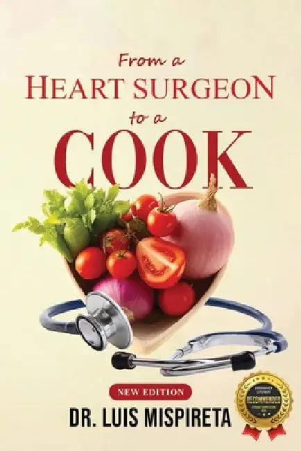 From a Heart Surgeon to a Cook by Luis Mispireta