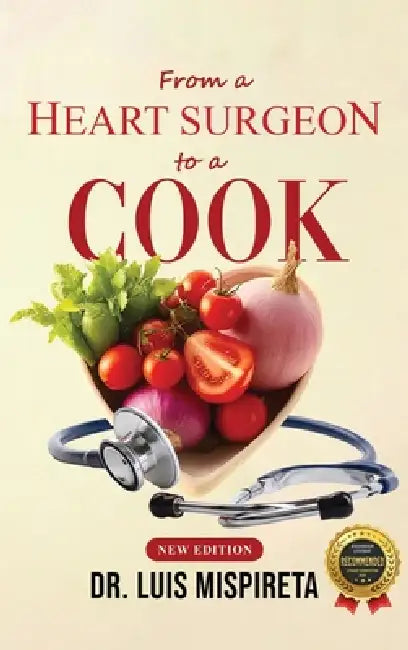 From a Heart Surgeon to a Cook by Luis Mispireta