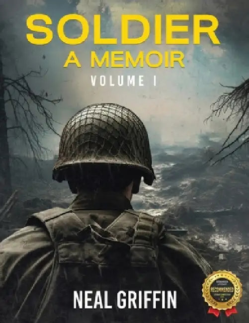 Soldier: A Memoir Volume 1 by Neal Griffin