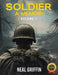 Soldier: A Memoir Volume 1 by Neal Griffin