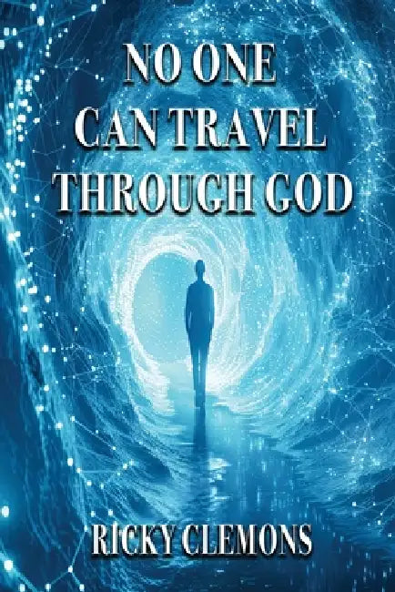 No One Can Travel Through God by Ricky Clemons