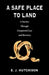 A Safe Place to Land: A Journey Through Unexpected Loss and Recovery by E. J. Hutchison