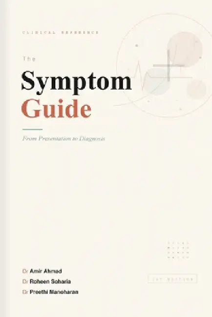 The Symptom Guide: From Presentation to Diagnosis by Amir Ahmad, Roheen Soharia, Preethi Manoharan