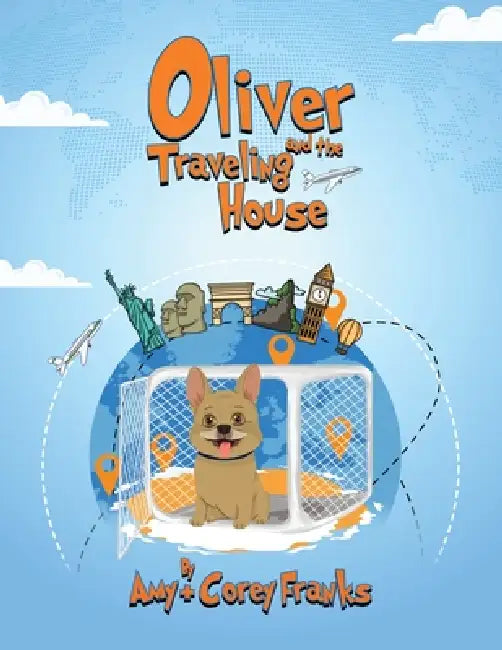 Oliver and the Traveling House by Amy And Corey Franks