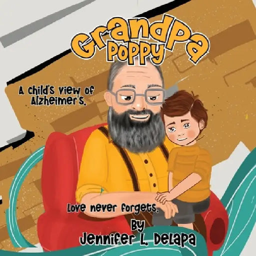 Grandpa Poppy: A Child's View of Alzheimer's by Jennifer L. Delapa
