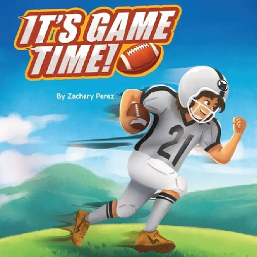 It's Game Time by Zachary Perez, Jennifer M. Martinez-Bales, Roy Juarez