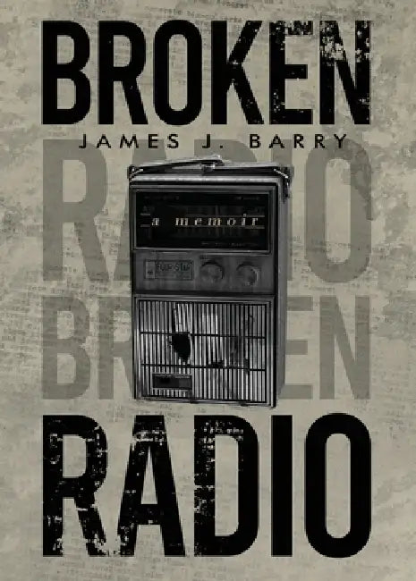 Broken Radio by James J. Barry