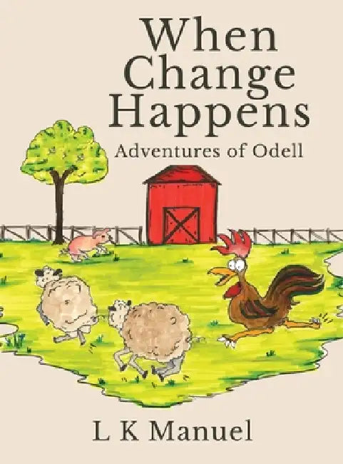 When Change Happens: Adventures of Odell by L. K. Manuel, Ashley Carr, Colin Carr