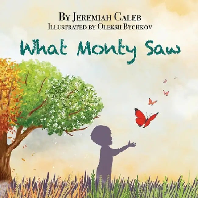 What Monty Saw by Jeremiah Caleb, Oleksii Bychkov