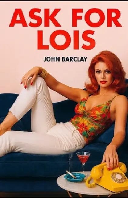 Ask For Lois by John Barclay