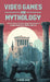 Video Games and Mythology: The Poetics of the Imaginary and of Greek Myths in Video Games by Flávia Gasi, Bridget Benetti