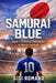 Samurai Blue: Japan's Technical Revolution in World Football by Gigi Romano