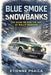 Blue Smoke and Snowbanks: The Saab 96 and the Art of Rally Survival by Etienne Psaila
