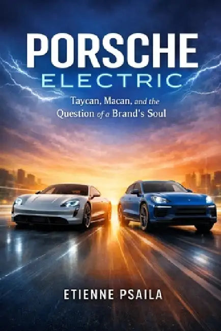 Porsche Electric: Taycan, Macan, and the Question of a Brand's Soul by Etienne Psaila