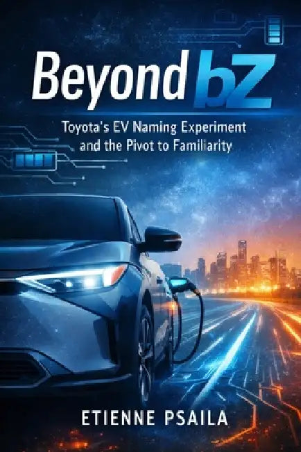 Beyond bZ: Toyota's EV Naming Experiment and the Pivot to Familiarity by Etienne Psaila