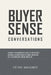 Buyer Sense Conversations: How Founders Help Buyers Make Confident Decisions in Complex B2B Deals by Petra Wagner