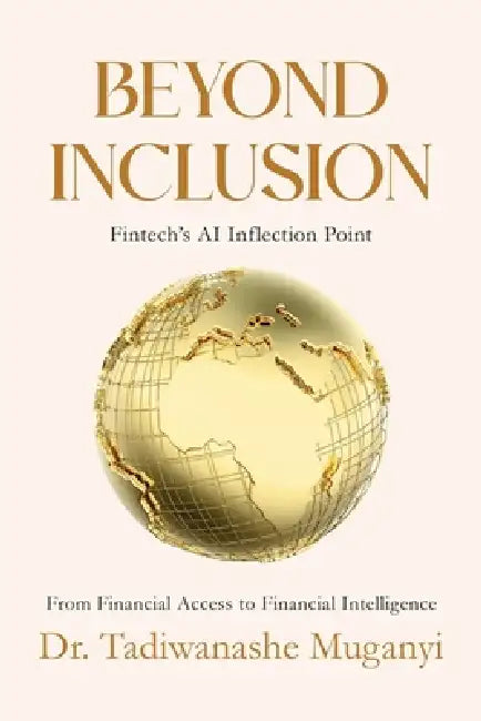 Beyond Inclusion: Fintech's AI Inflection Point by Tadiwanashe Muganyi