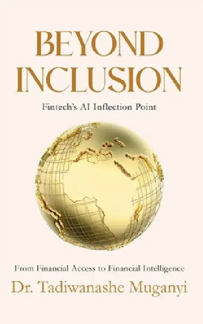 Beyond Inclusion: Fintech's AI Inflection Point by Tadiwanashe Muganyi