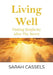 Living Well: Finding Simplicity After the Storm by Sarah Cassels