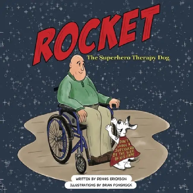Rocket the Superhero Therapy Dog by Dennis D. Erickson