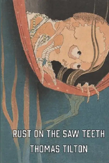 Rust on the Saw Teeth by Thomas Tilton