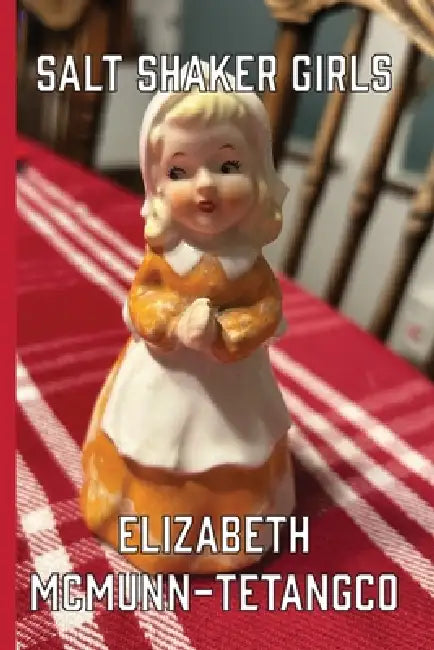 Salt Shaker Girls by Elizabeth McMunn-Tetangco