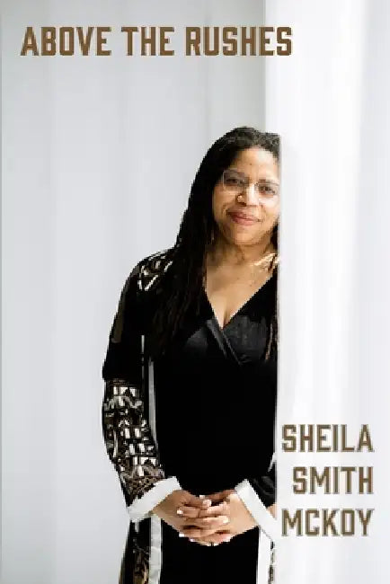 Above the Rushes by Sheila Smith McKoy