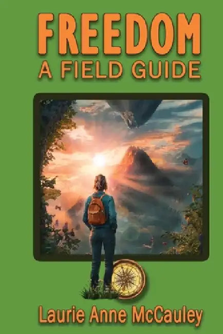 Freedom A Field Guide by Laurie Anne McCauley