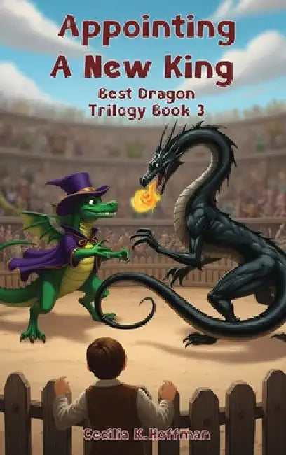 Appointing A New King: Best Dragon Trilogy Book III by Cecilia K. Hoffman