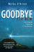 Goodbye for Now: Practical Help and Personal Hope for Those Who Grieve by Welby O'Brien