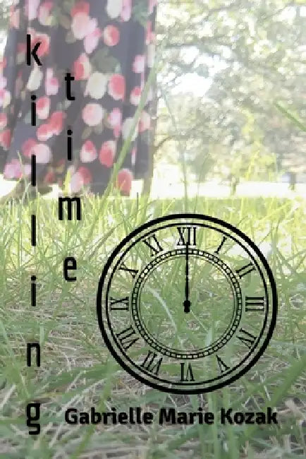 Killing Time by Gabrielle Marie Kozak