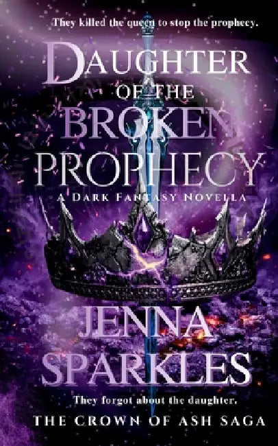 Daughter of the Broken Prophecy: A YA Dark Fantasy Novella by Jenna Sparkles