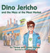 Dino Jericho and the Mess at the Meat Market by Teresa Healey, Jimmy Healey, Oana Gheorghe