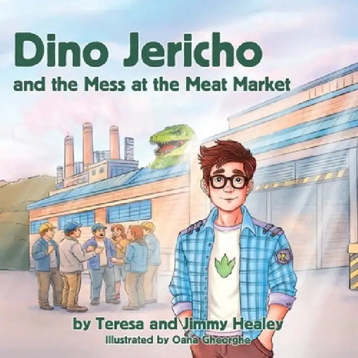 Dino Jericho and the Mess at the Meat Market by Teresa Healey, Jimmy Healey, Oana Gheorghe