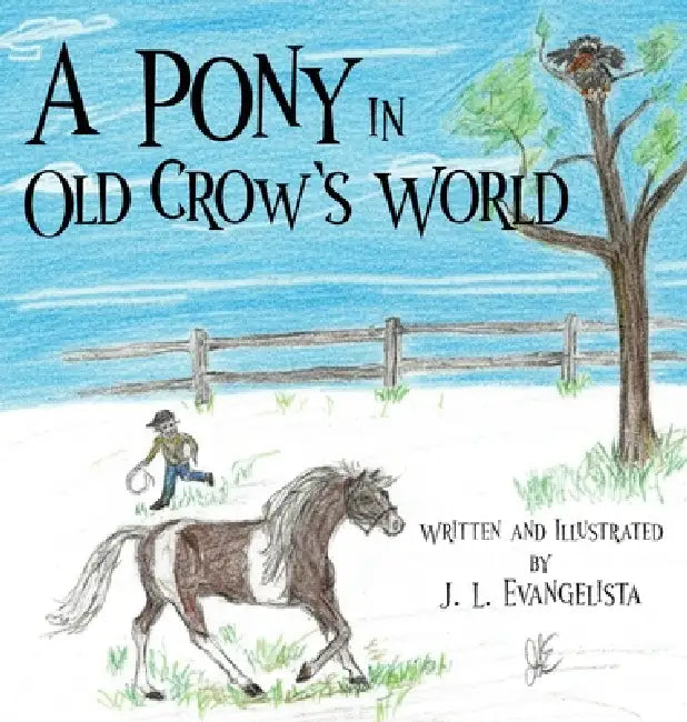 A Pony in Old Crow's World by J. L. Evangelista