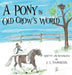 A Pony in Old Crow's World by J. L. Evangelista