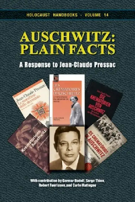 Auschwitz - Plain Facts: A Response to Jean-Claude Pressac by Germar Rudolf