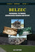 Belzec: Propaganda, Testimonies, Archeological Research and History by Carlo Mattogno