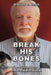 Break His Bones: The Private Life of a Holocaust Revisionist by Bradley R. Smith