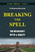 Breaking the Spell: The Holocaust, Myth & Reality by Nicholas Kollerstrom