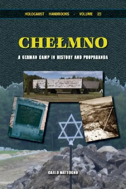 Chelmno: A German Camp in History and Propaganda by Carlo Mattogno