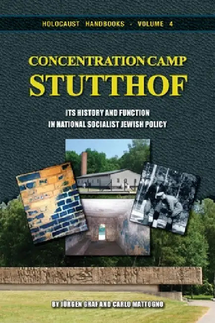 Concentration Camp Stutthof: Its History and Function in National-Socialist Jewish Policy by Jürgen Graf, Carlo Mattogno