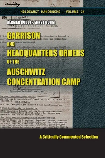 Garrison and Headquarters Orders: A Critically Commented Selection by Germar Rudolf, Ernst Böhm