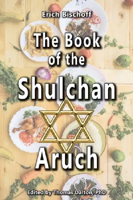 The Book of the Shulchan Aruch by Erich Bischoff